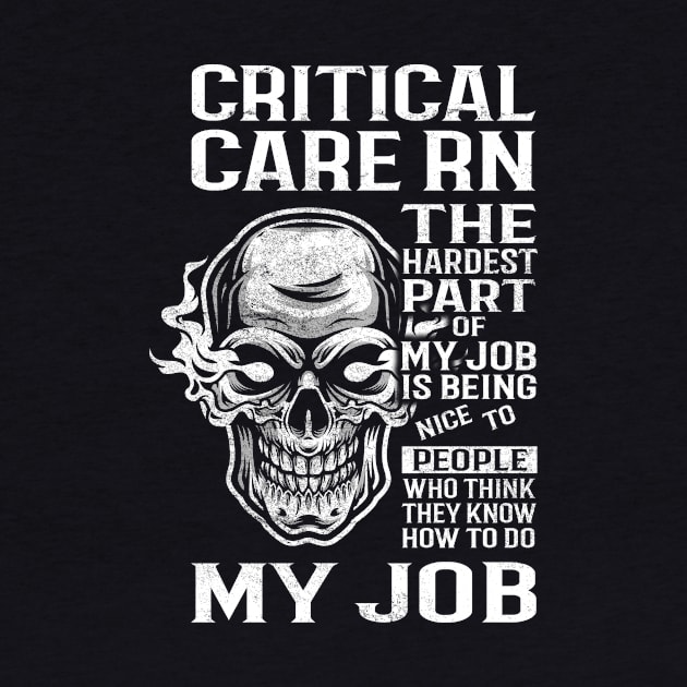 Critical Care Rn T Shirt - The Hardest Part Gift Item Tee by candicekeely6155